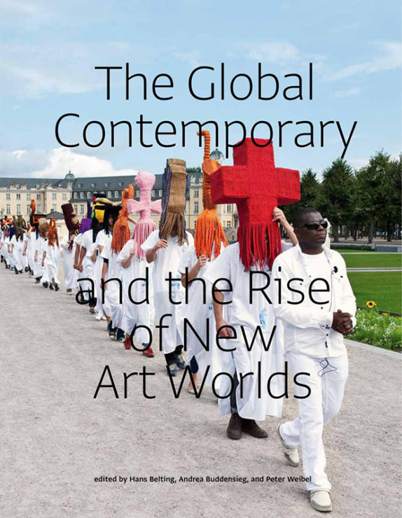 Antonia Hirsch The Global Contemporary and the Rise of New Art Worlds