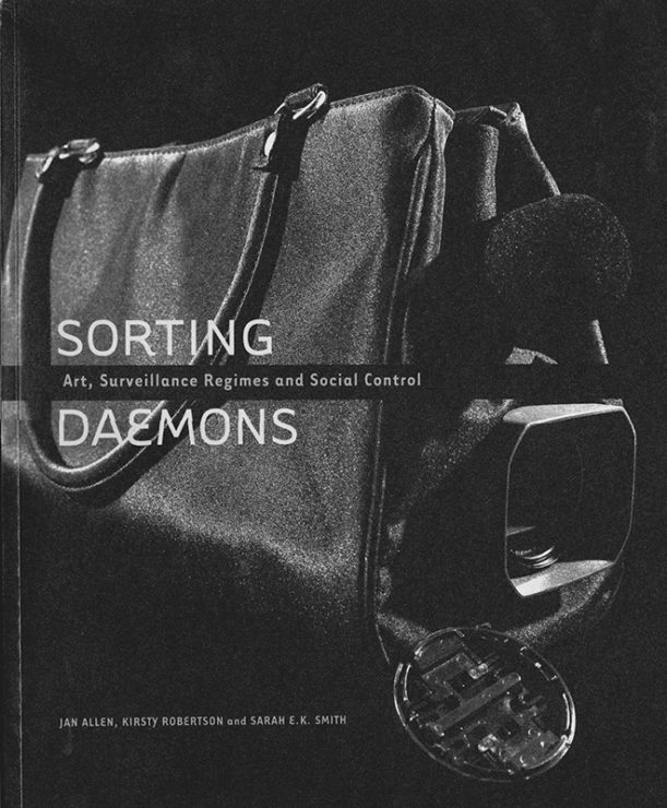 Antonia Hirsch Sorting Daemons: Art, Surveillance Regimes and Social Control